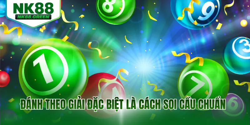 Đánh theo giải đặc biệt là cách soi cầu chuẩn