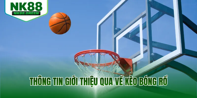 Thông tin giới thiệu qua về kèo bóng rổ